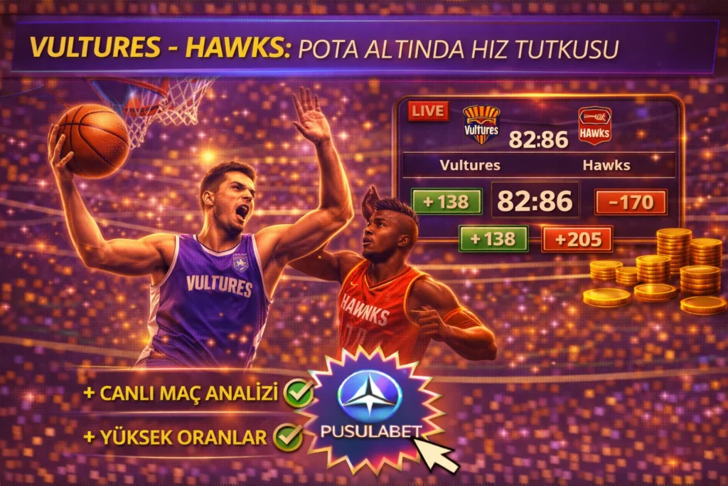 Vultures Hawks Tempolu Basketbol Ve Yuksek Skor Beklentisi